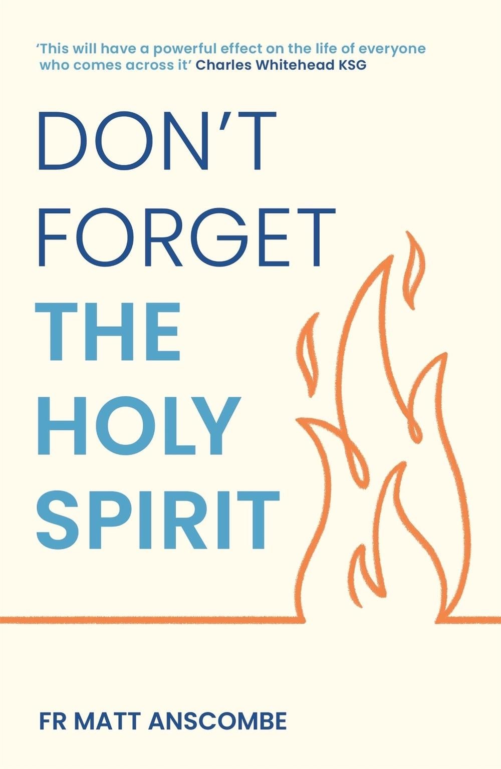 Don't Forget the Holy Spirit by Fr Matt Anscombe - ISBN: 9781399833523