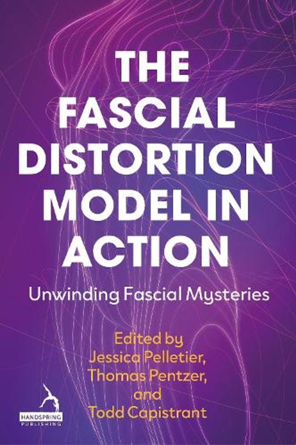 The Fascial Distortion Model in Action by Jessica Pelletier - ISBN: 9781399834155