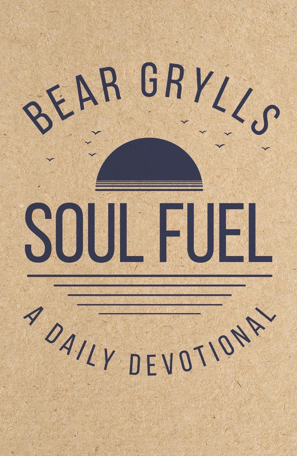 Soul Fuel by Bear Grylls - ISBN: 9781399835589
