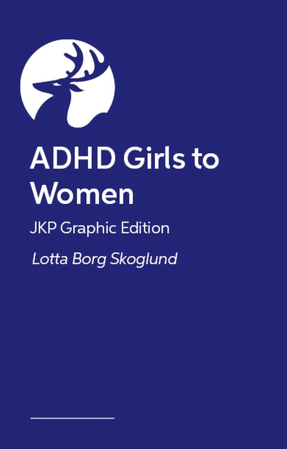 ADHD Girls to Women – JKP Graphic Edition by Lotta Borg Skoglund - ISBN: 9781399839471