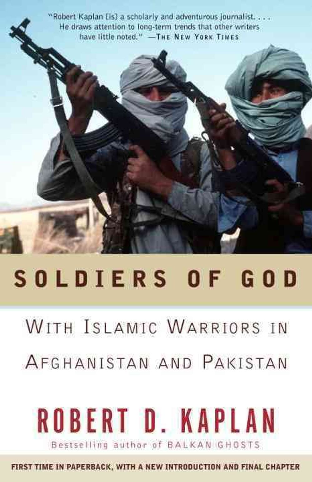 Soldiers of God: With Islamic Warriors in Afghanistan and Pakistan by Robert Kaplan - ISBN: 9781400030255