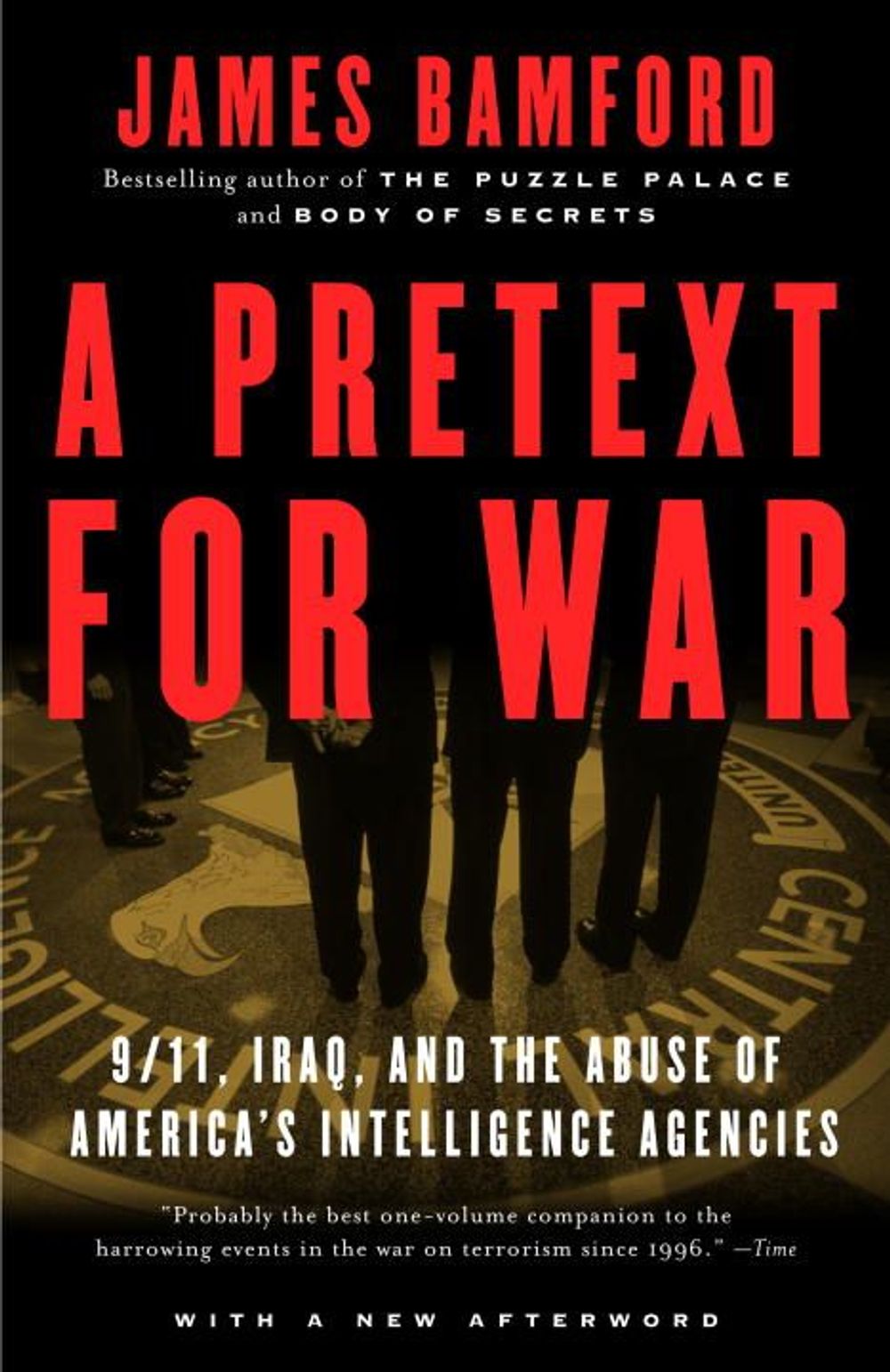 A Pretext for War: 9/11, Iraq, and the Abuse of America's Intelligence Agencies by James Bamford - ISBN: 9781400030347