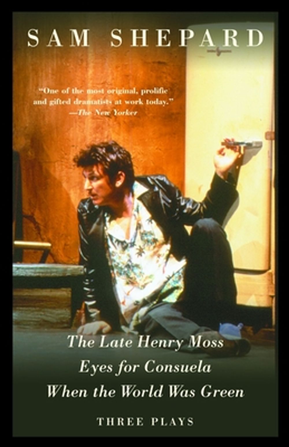 The Late Henry Moss, Eyes for Consuela, When the World Was Green: Three Plays by Sam Shepard - ISBN: 9781400030798