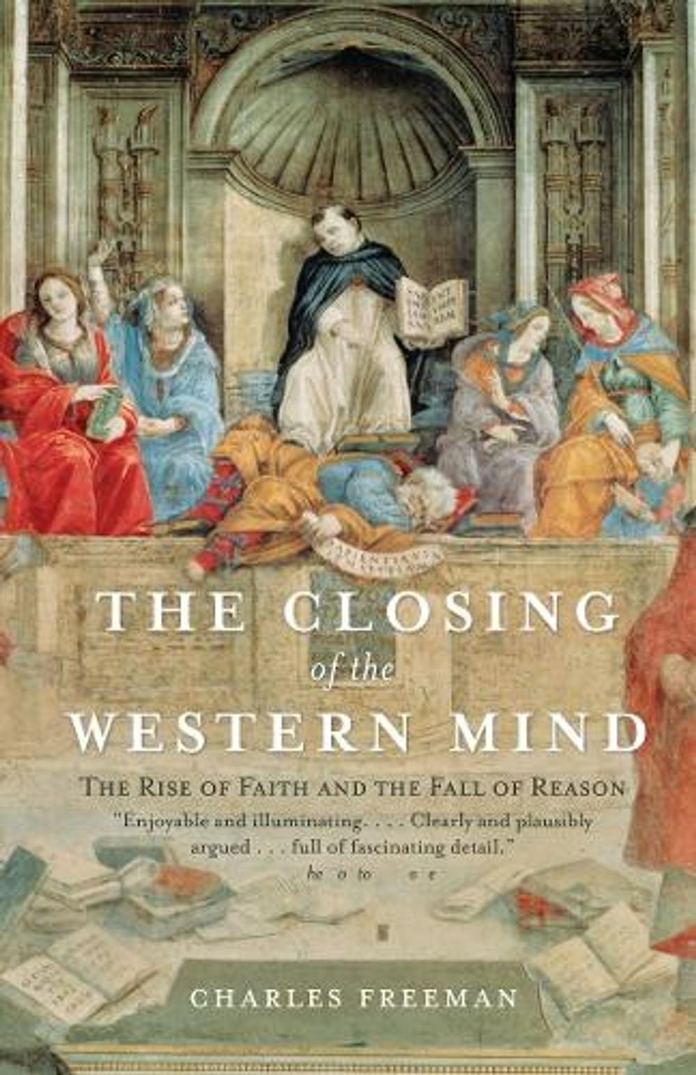 The Closing of the Western Mind by Charles Freeman - ISBN: 9781400033805