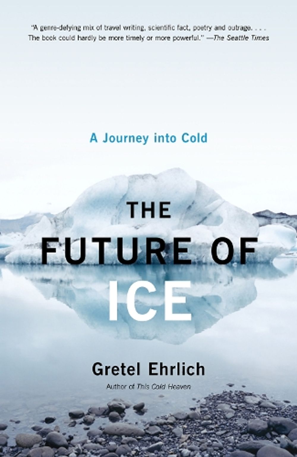 The Future of Ice by Gretel Ehrlich - ISBN: 9781400034352