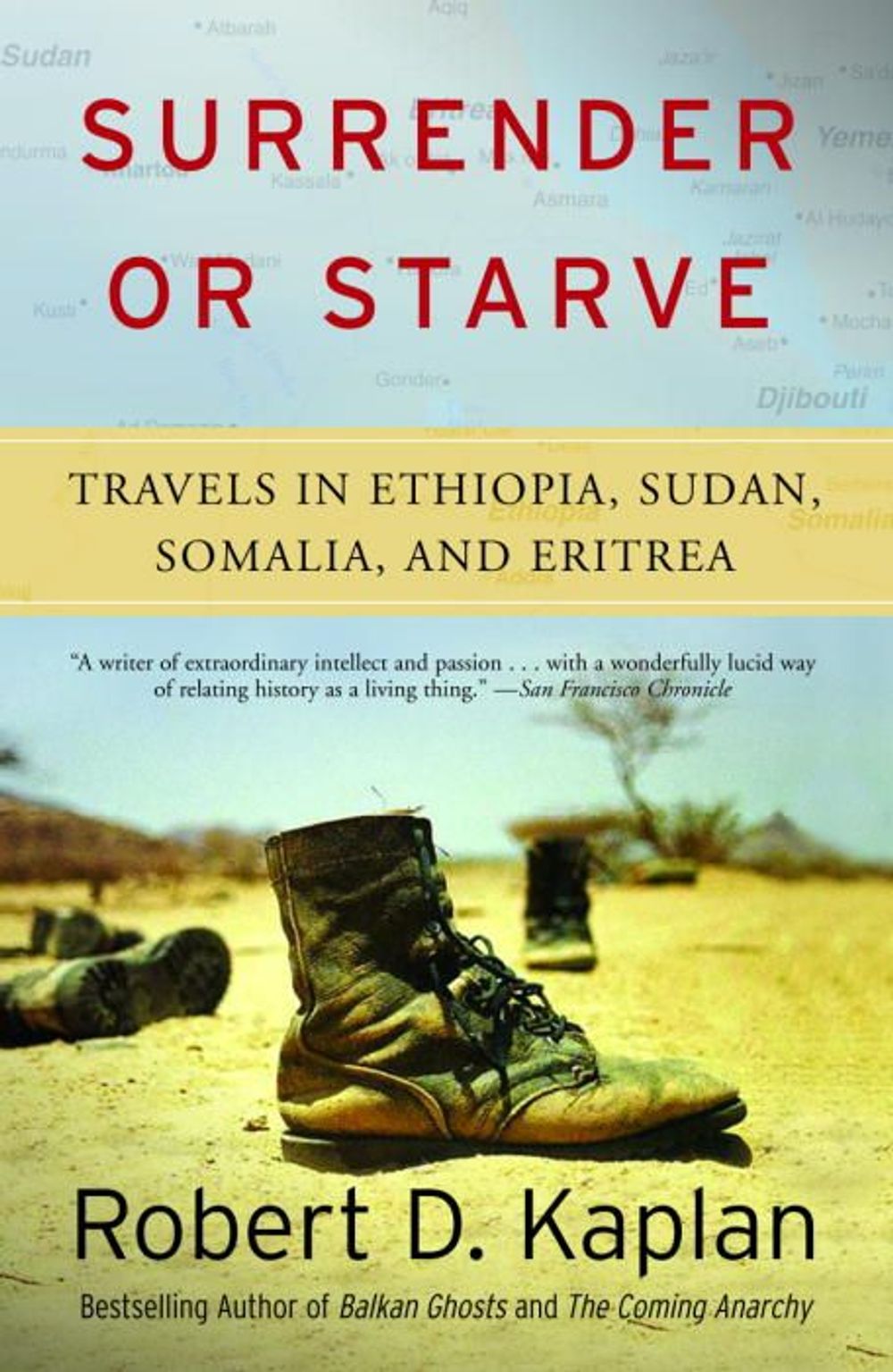 Surrender or Starve: Travels in Ethiopia, Sudan, Somalia, and Eritrea by Robert D. Kaplan - ISBN: 9781400034529