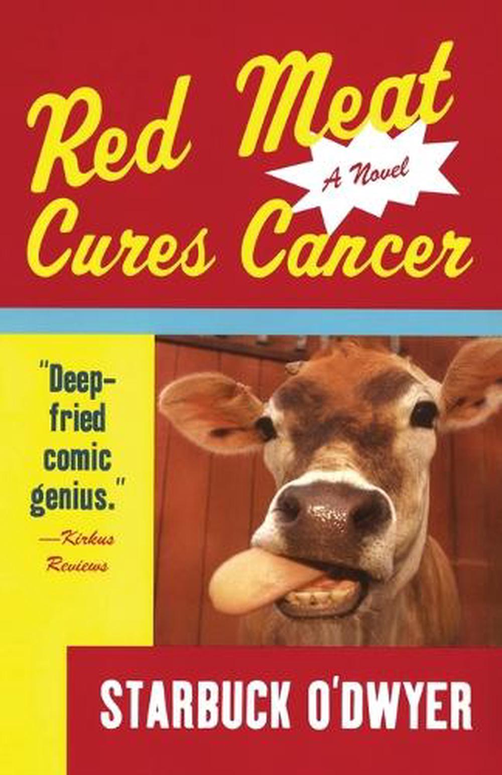 Red Meat Cures Cancer by Starbuck O'Dwyer - ISBN: 9781400034819