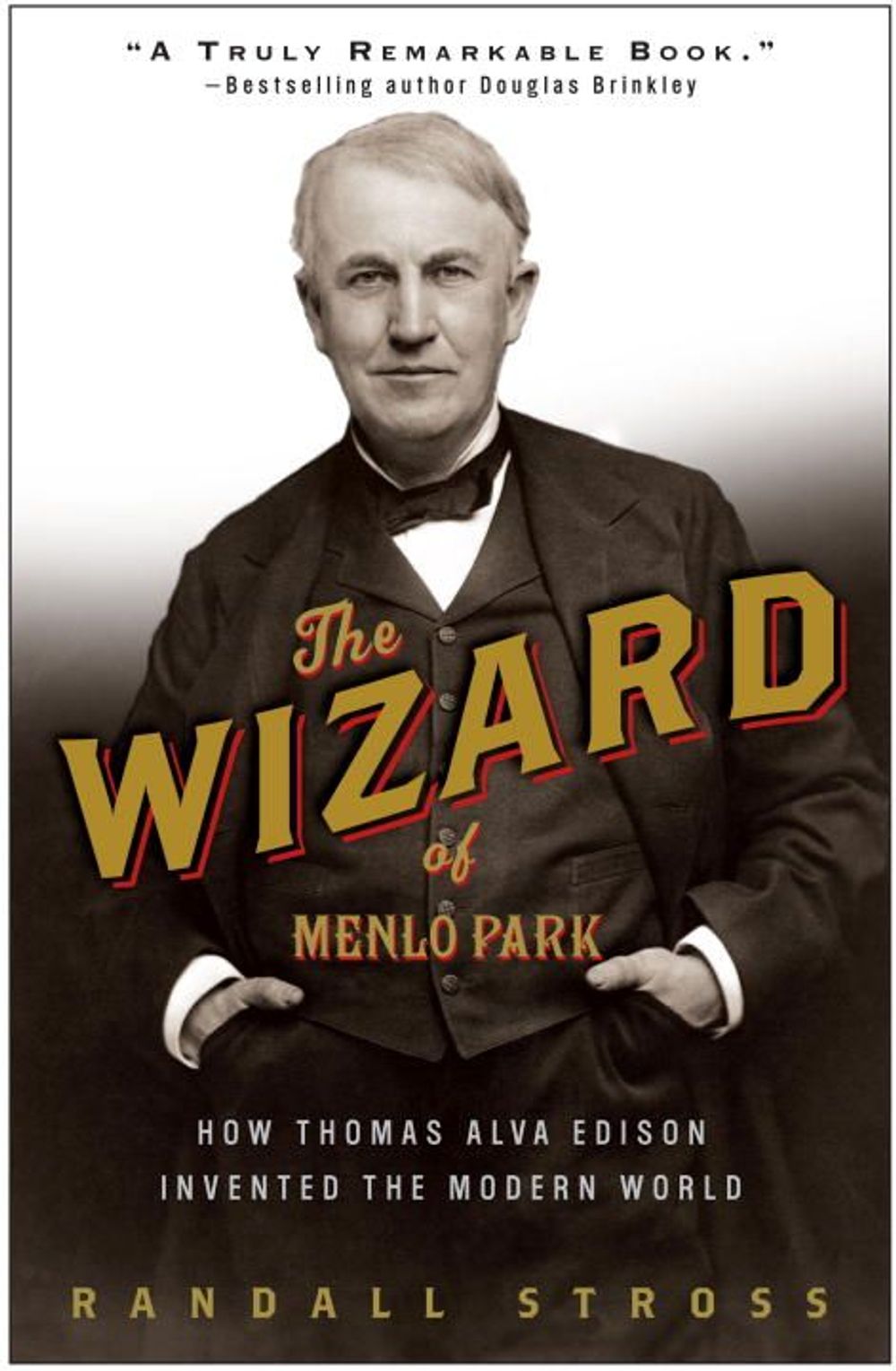 The Wizard of Menlo Park: How Thomas Alva Edison Invented the Modern World by Randall E. Stross - ISBN: 9781400047635