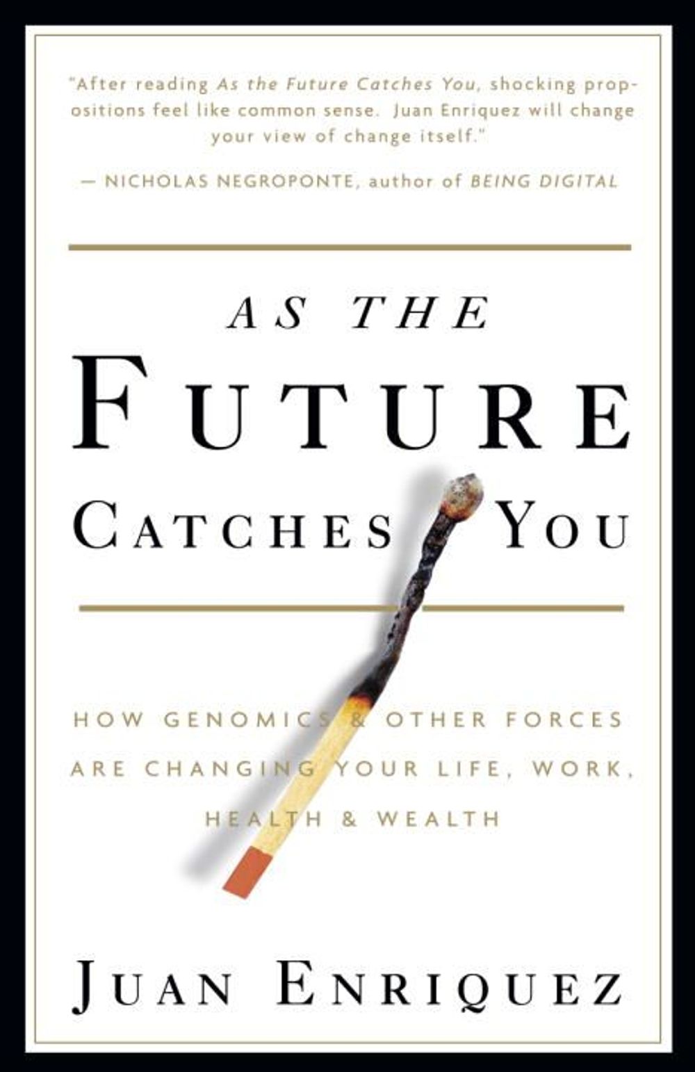 As the Future Catches You: How Genomics & Other Forces Are Changing Your Life, Work, Health & Wealth by Juan Enriquez - ISBN: 9781400047741