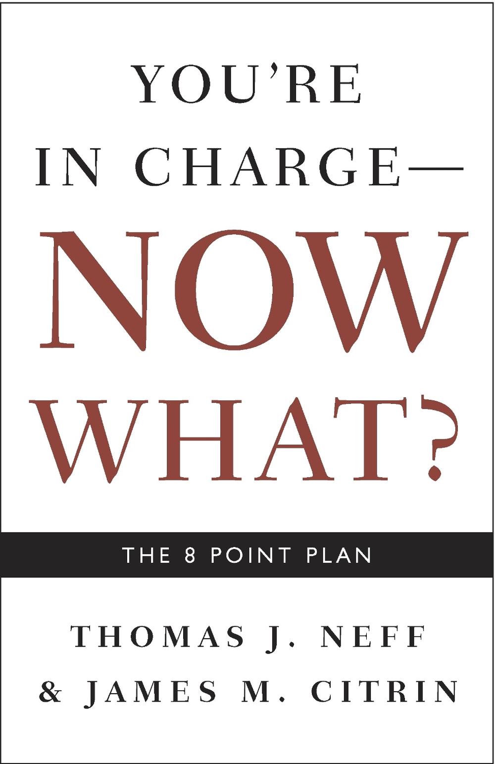 You're in Charge, Now What? by Thomas J. Neff - ISBN: 9781400048663