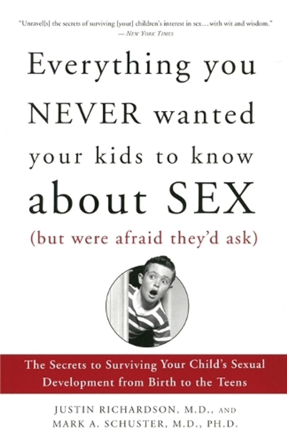Everything You Never Wanted Your Kids to Know About Sex (But Were Afraid They'd Ask) by Justin Richardson - ISBN: 9781400051281