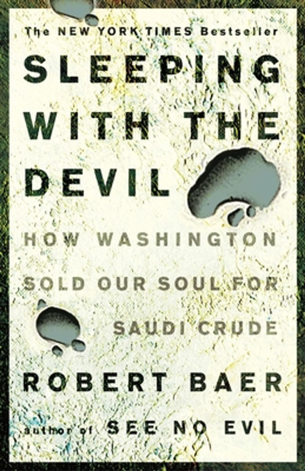 Sleeping with the Devil: How Washington Sold Our Soul for Saudi Crude by Robert Baer - ISBN: 9781400052684