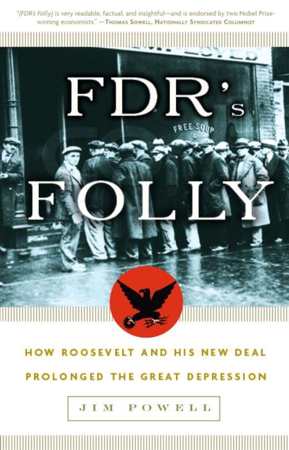 FDR's Folly: How Roosevelt and His New Deal Prolonged the Great Depression by Jim Powell - ISBN: 9781400054770