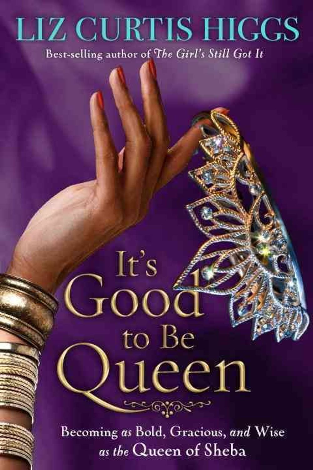 It's Good to be Queen by Liz Curtis Higgs - ISBN: 9781400070039