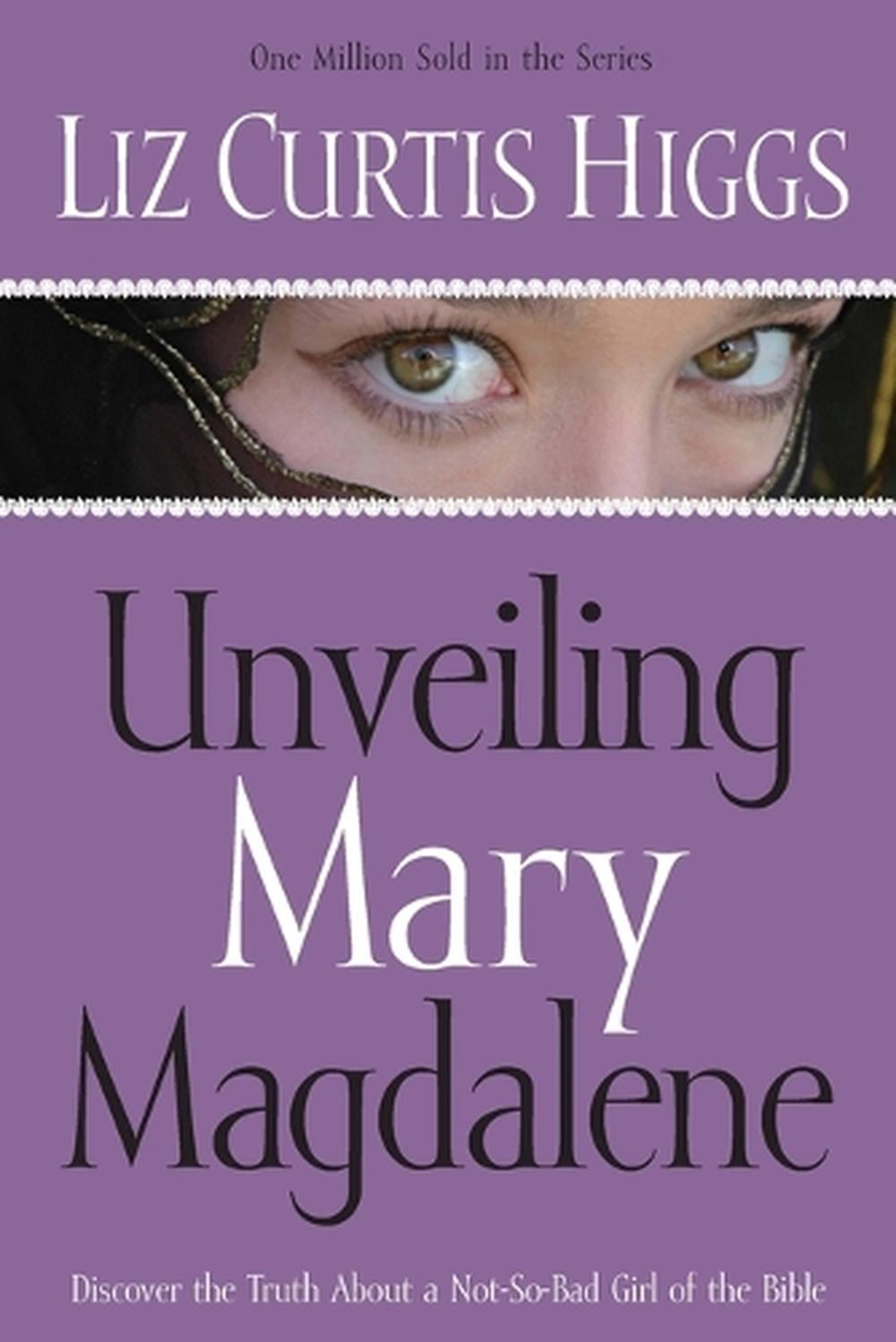 Unveiling Mary Magdalene by Liz Curtis Higgs - ISBN: 9781400070213