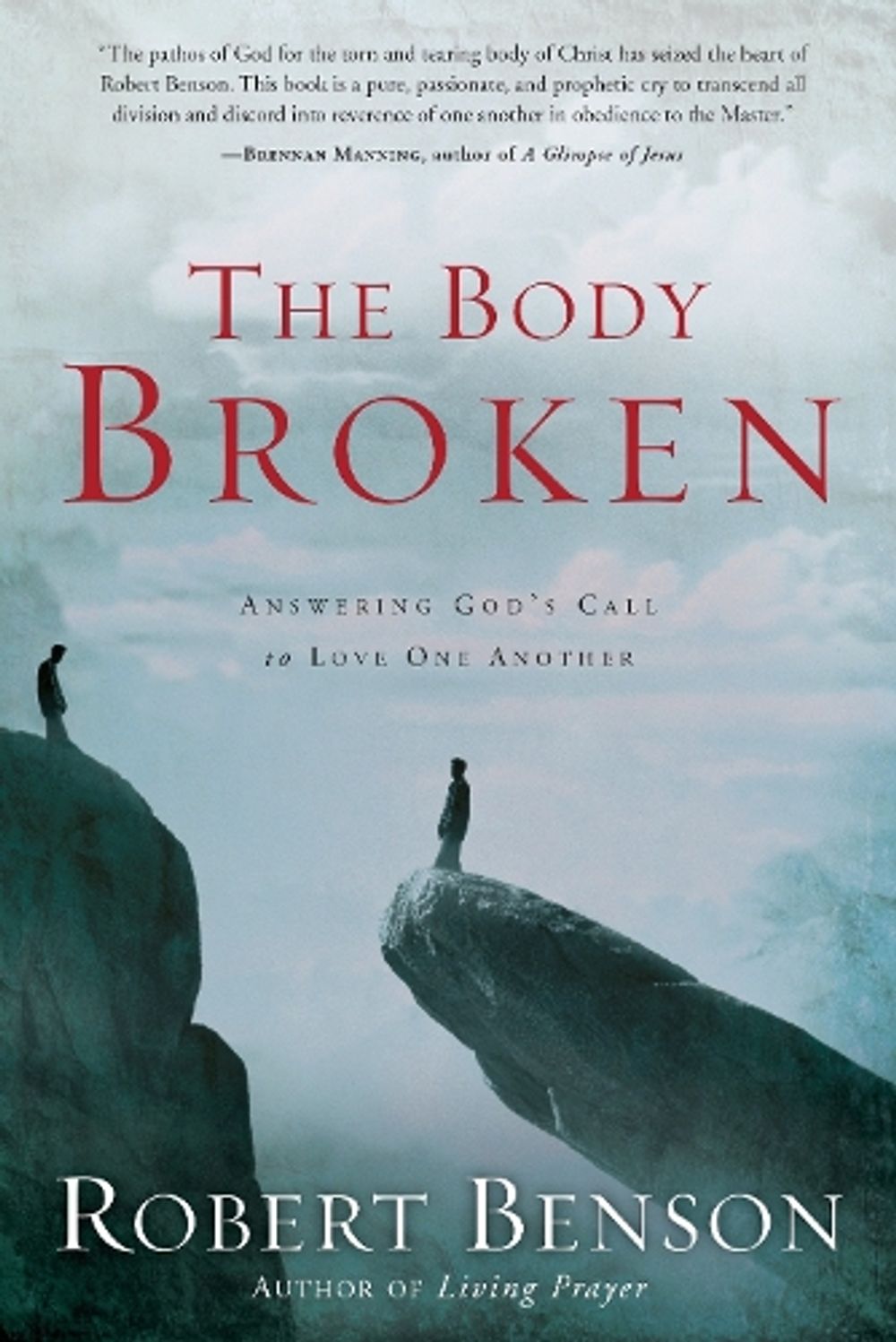 The Body Broken by Robert Benson - ISBN: 9781400070763