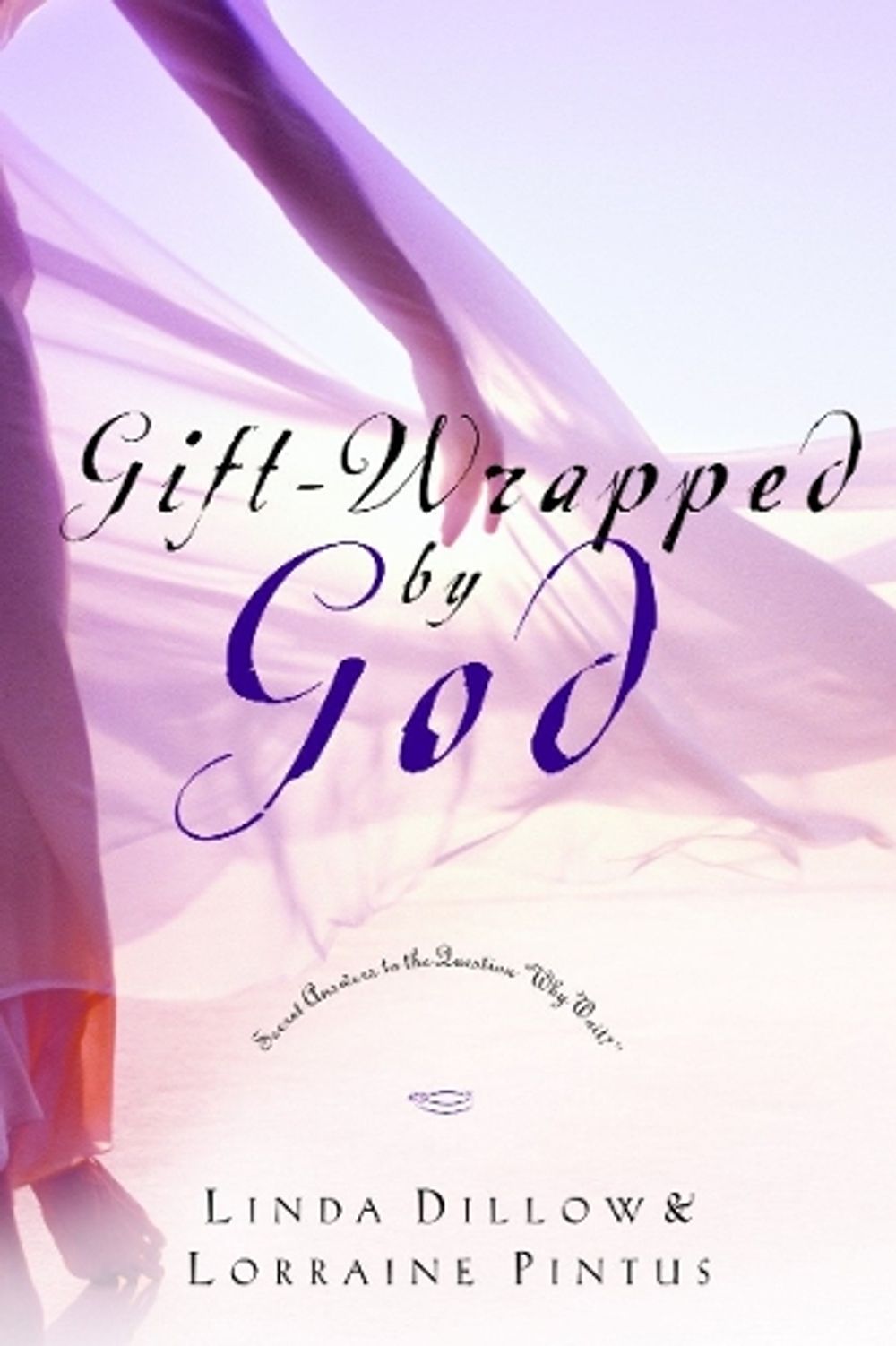Gift-Wrapped by God by Linda Dillow - ISBN: 9781400070770