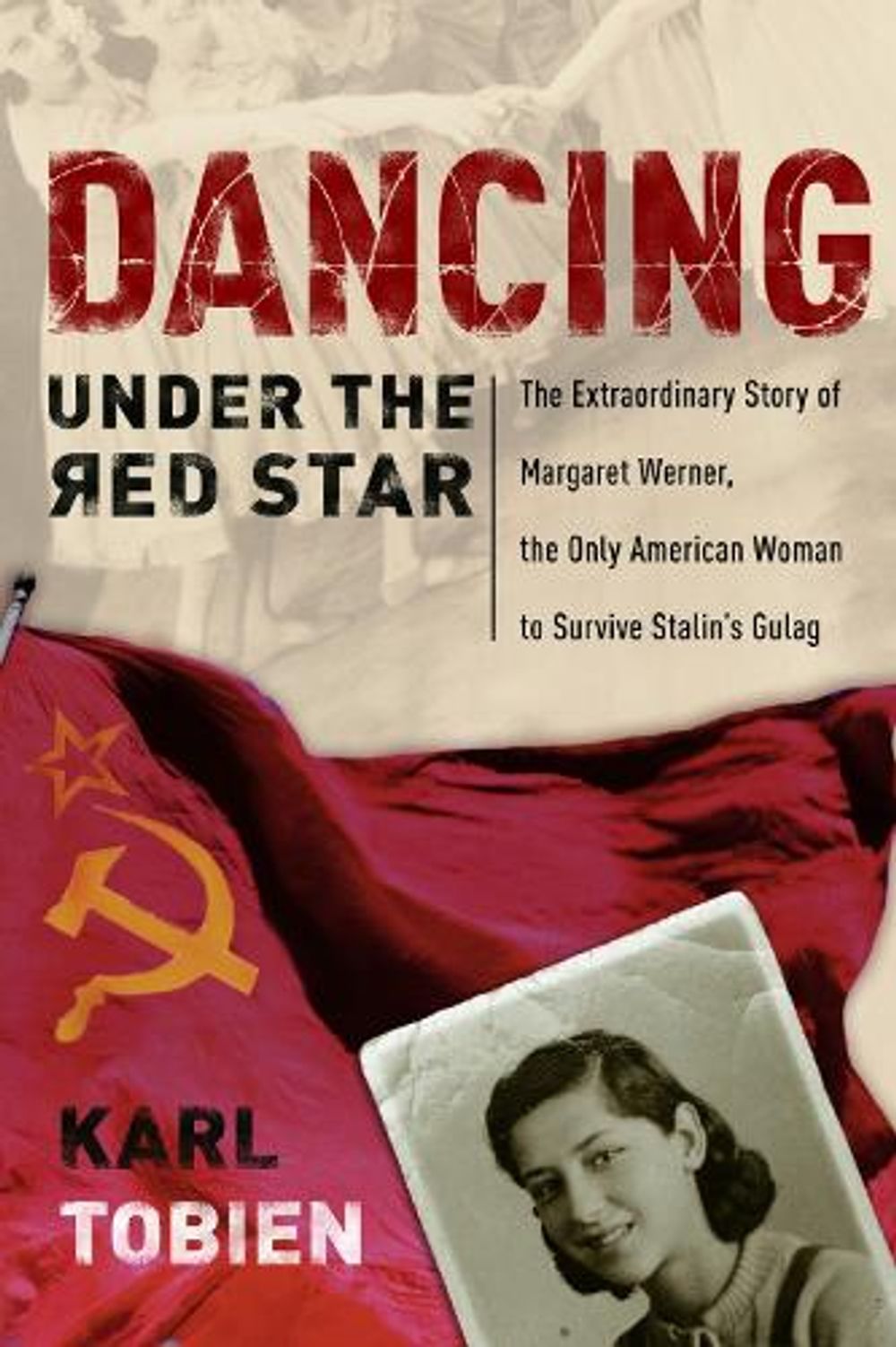 Dancing Under the Red Star by Karl Tobien - ISBN: 9781400070787