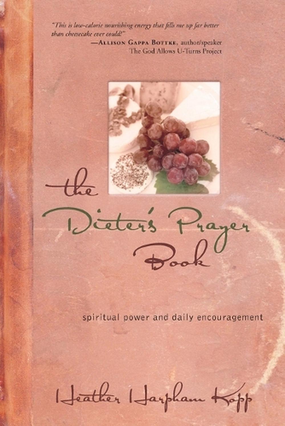 The Dieter's Prayer Book by Heather Kopp - ISBN: 9781400071043