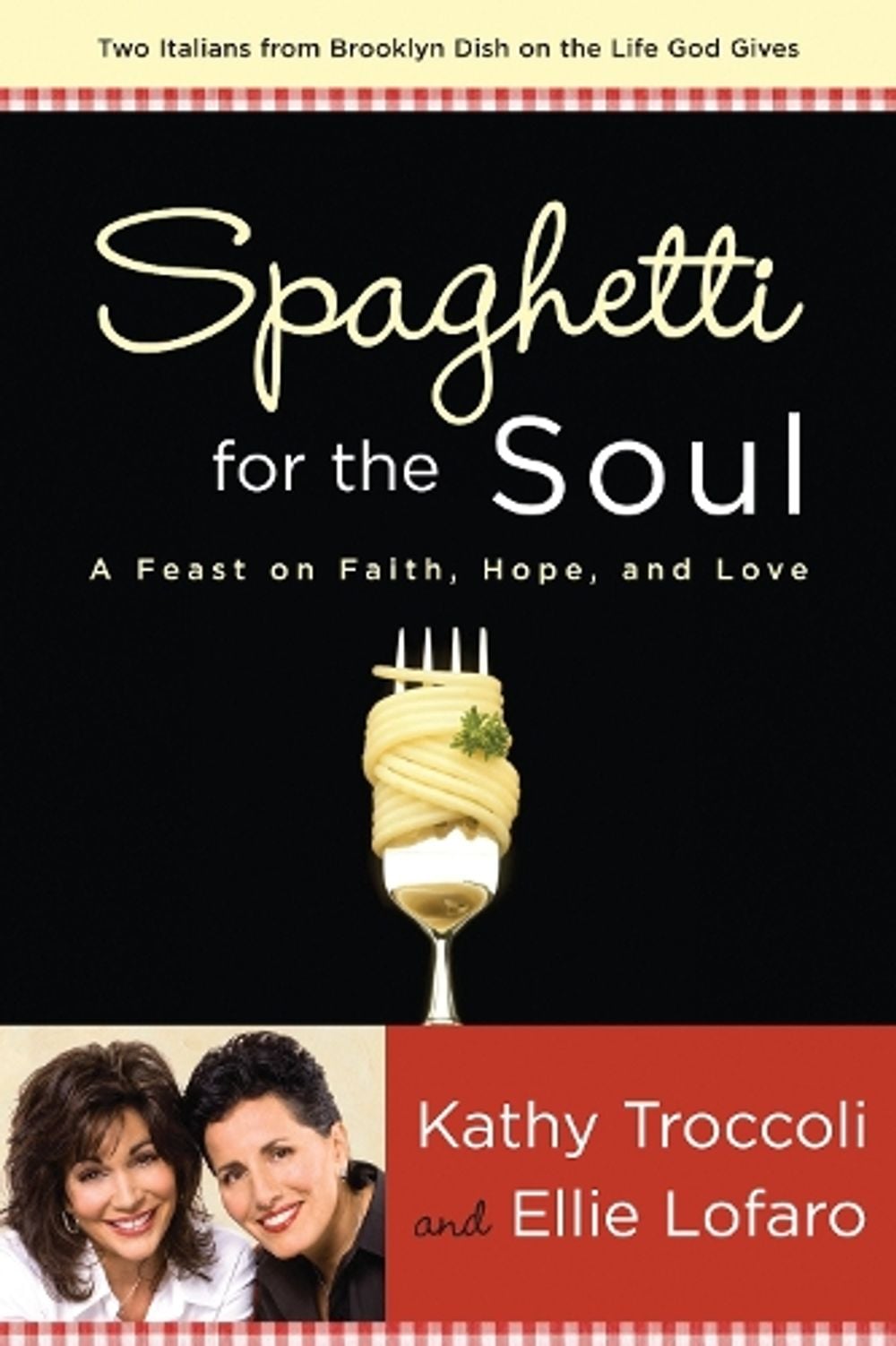 Spaghetti for the Soul by Kathy Troccoli - ISBN: 9781400071623