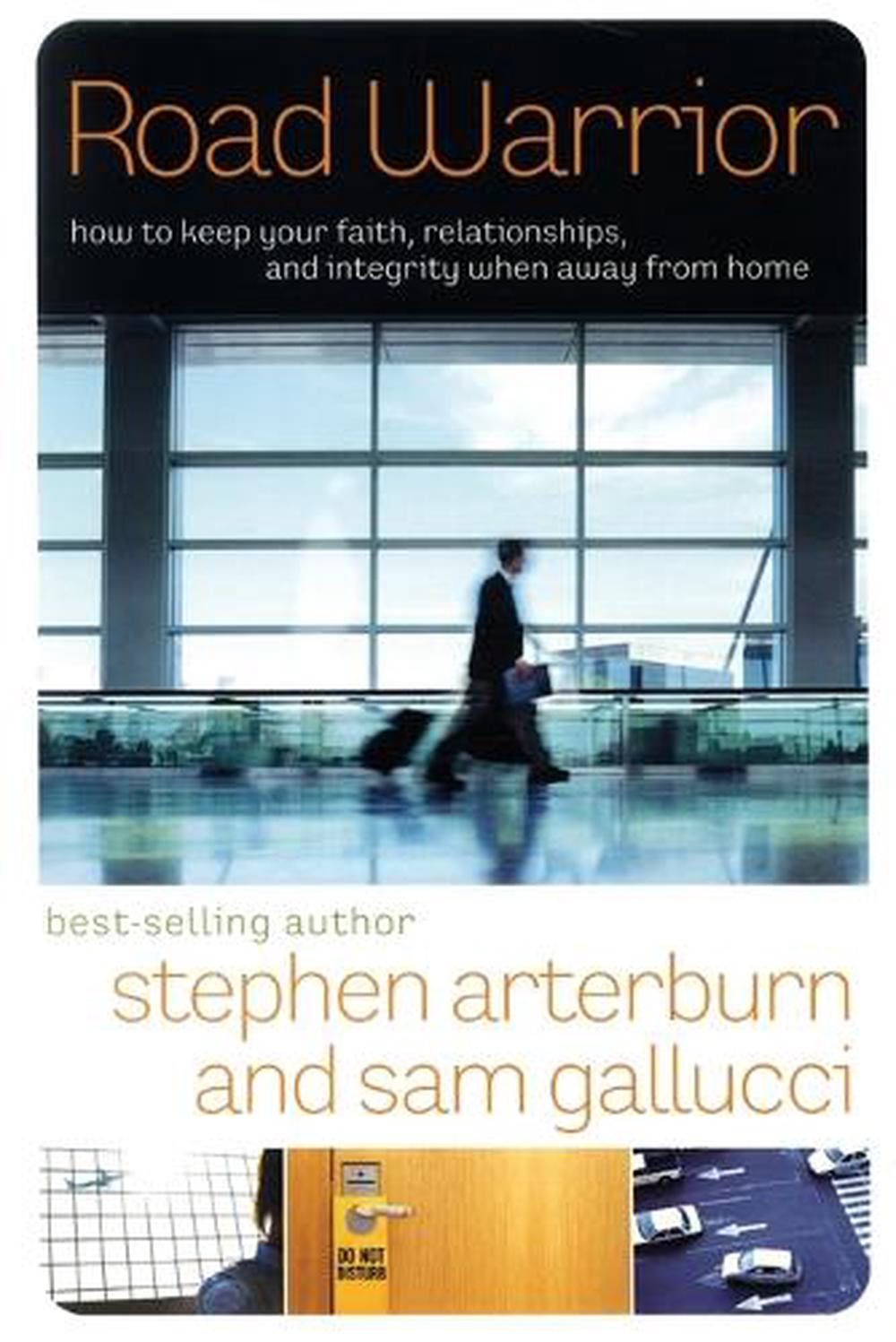 Road Warrior by Stephen Arterburn - ISBN: 9781400073719
