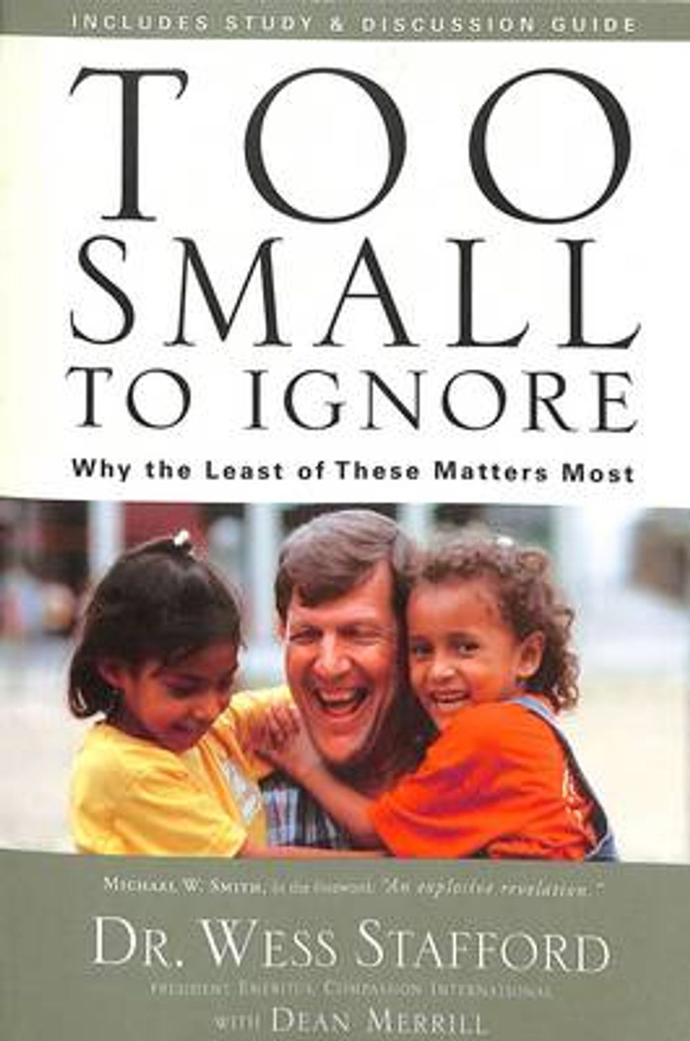 Too Small to Ignore: Why the Least of These Matters Most by Wess Stafford - ISBN: 9781400073924