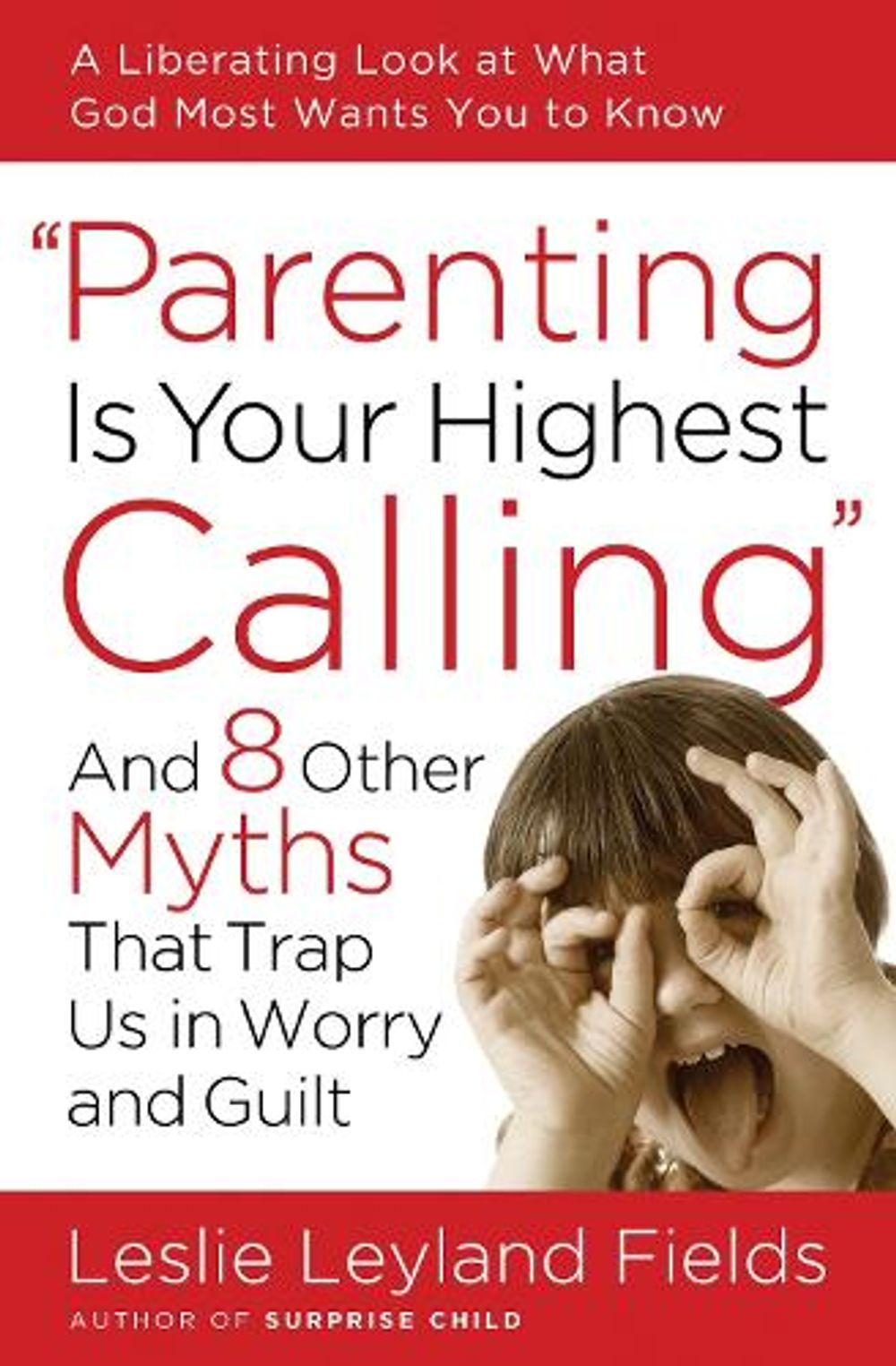 Parenting is your Highest Call by Leslie Leyland Fields - ISBN: 9781400074204