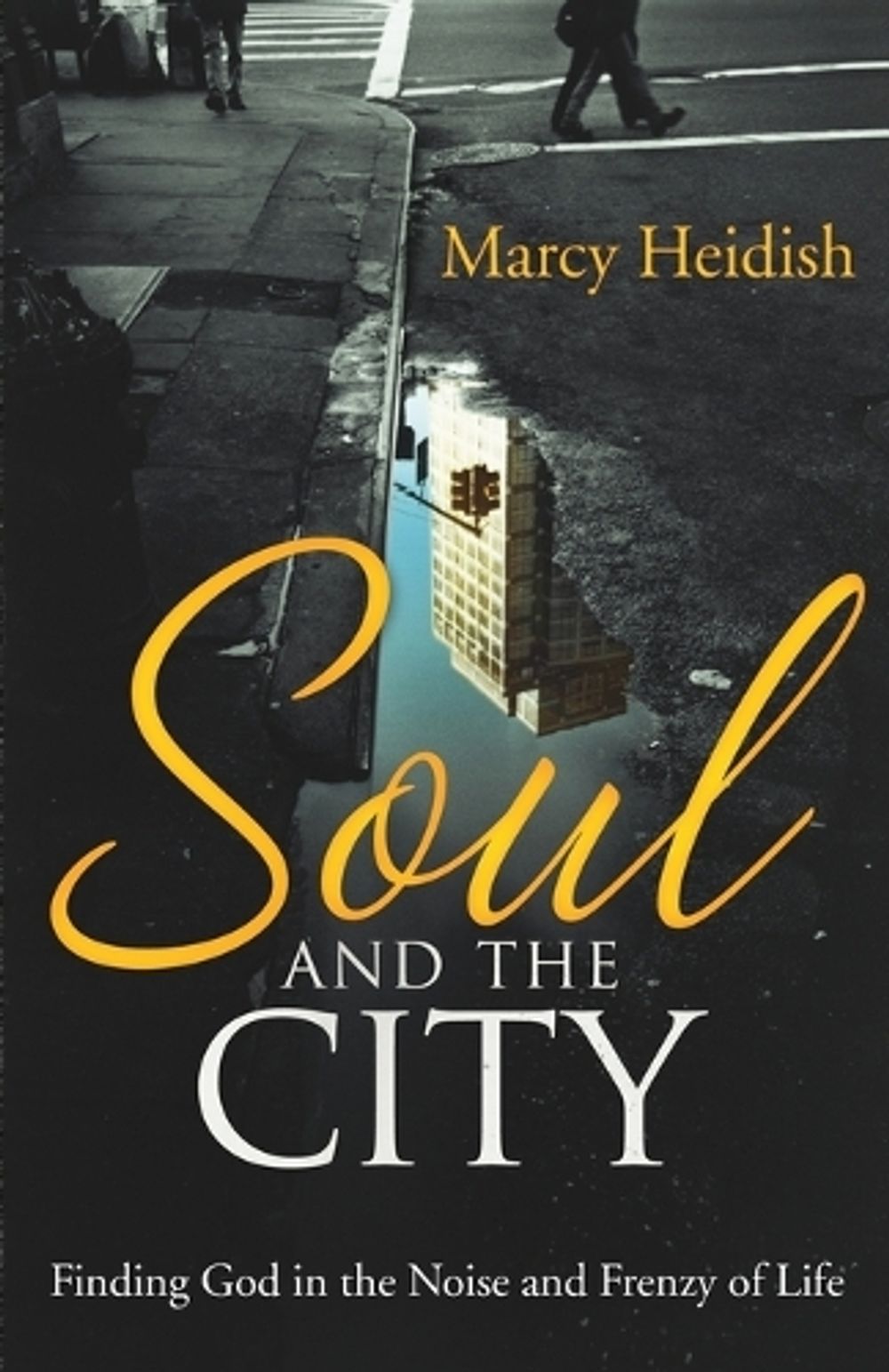 Soul and the City by Marcy Heidish - ISBN: 9781400074365