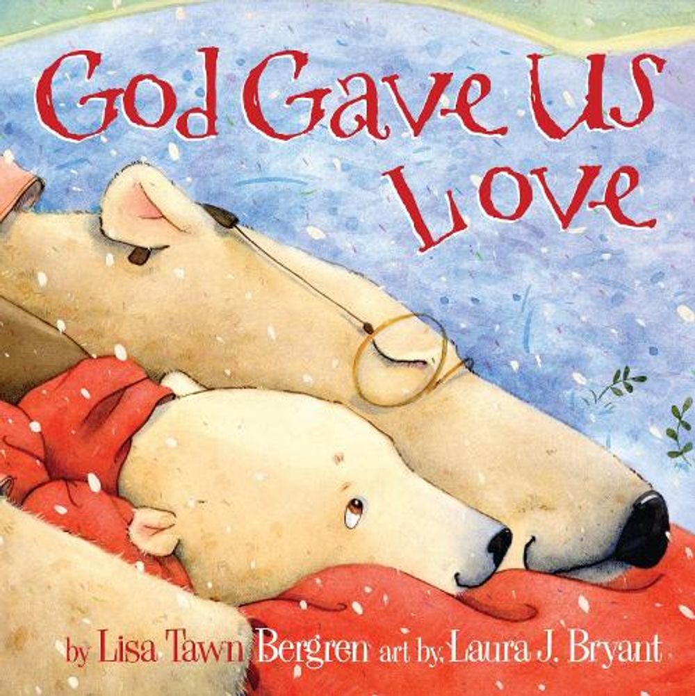 God Gave Us Love by Lisa Tawn Bergren - ISBN: 9781400074471