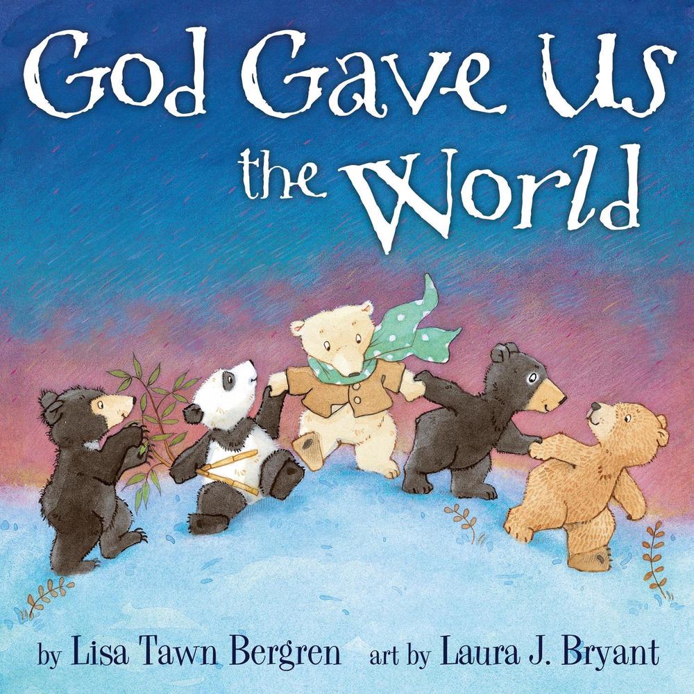 God Gave Us the World by Lisa Tawn Bergren - ISBN: 9781400074488