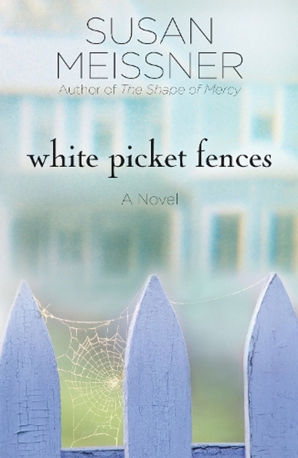 White Picket Fences by Susan Meissner - ISBN: 9781400074570