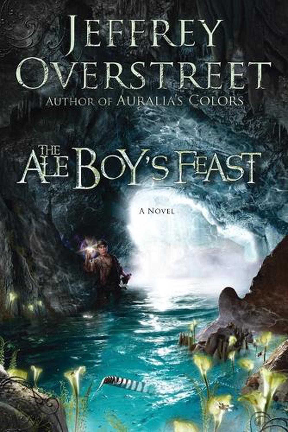 The Ale Boys Feast by Jeffrey Overstreet - ISBN: 9781400074686