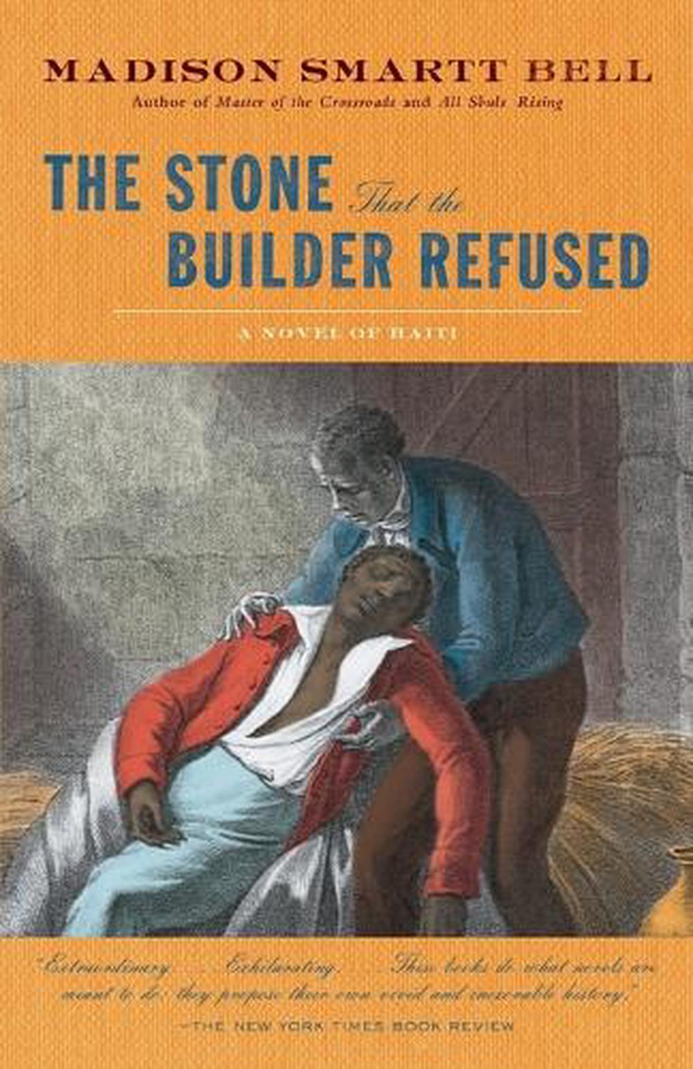 The Stone that the Builder Refused by Madison Smartt Bell - ISBN: 9781400076185