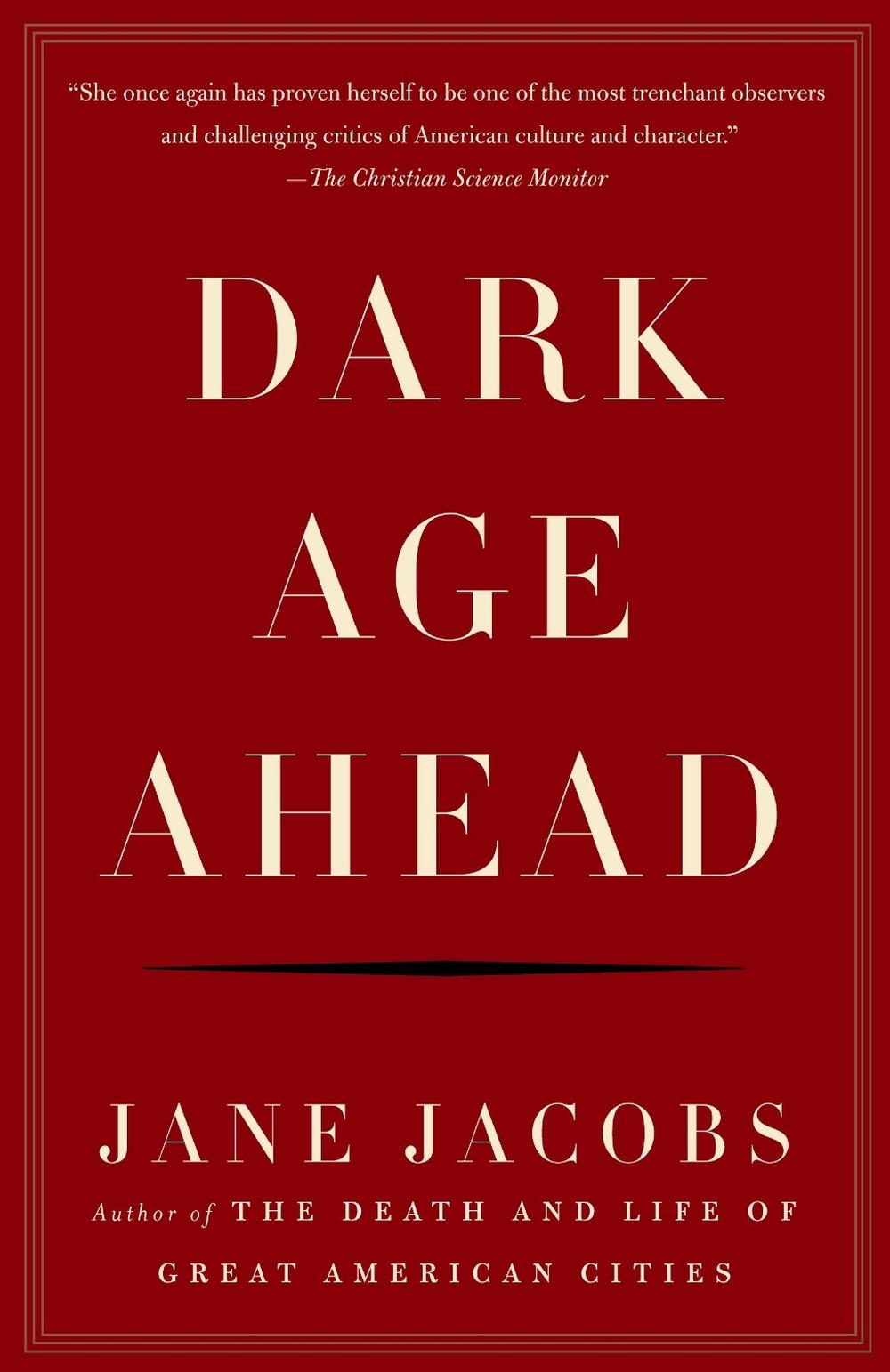 Dark Age Ahead by Jane Jacobs - ISBN: 9781400076703