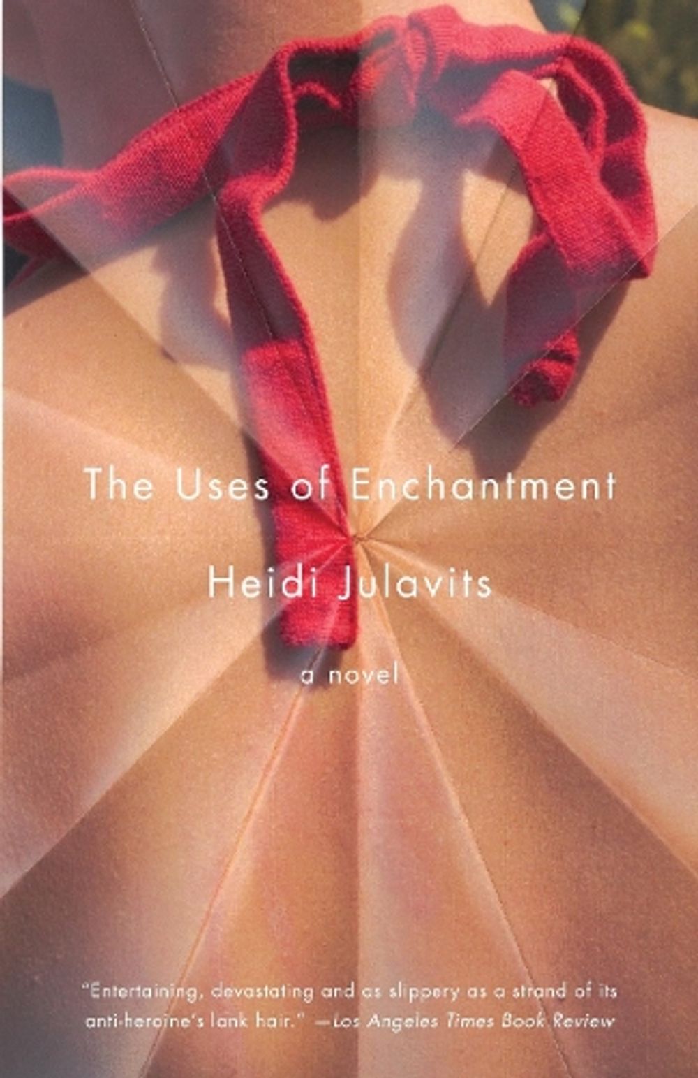 The Uses of Enchantment by Heidi Julavits - ISBN: 9781400078110