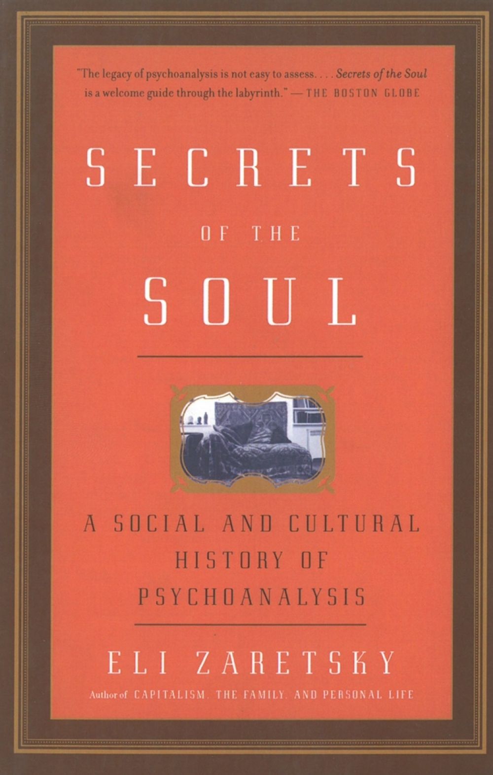Secrets Of The Soul by Eli Zaretsky - ISBN: 9781400079230