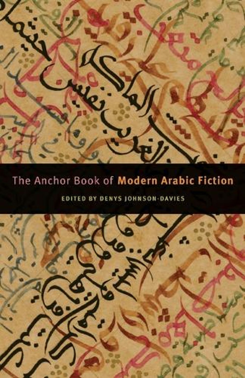 The Anchor Book of Modern Arabic Fiction by Denys Johnson-Davies - ISBN: 9781400079766