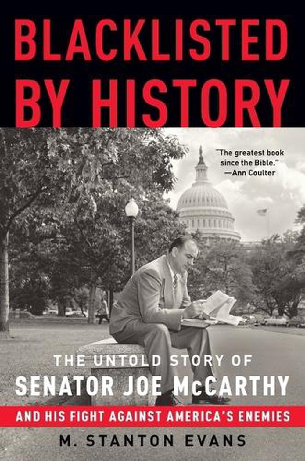 Blacklisted by History The Untold Story of Senator Joe McCarthy and