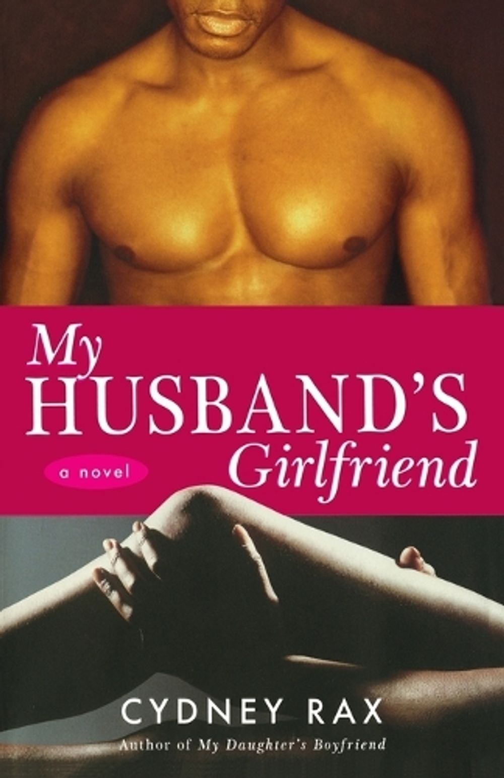 My Husband's Girlfriend by Cydney Rax - ISBN: 9781400082193
