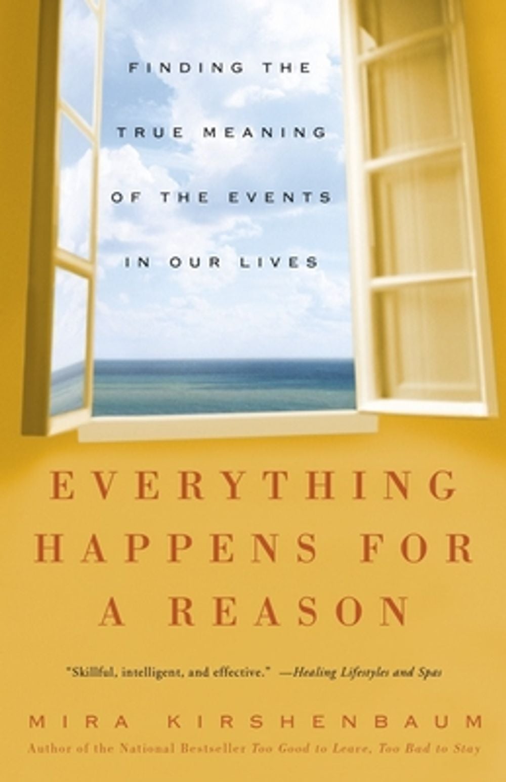 Everything Happens for a Reason: Finding the True Meaning of the Events in Our Lives by Mira Kirshenbaum - ISBN: 9781400083213