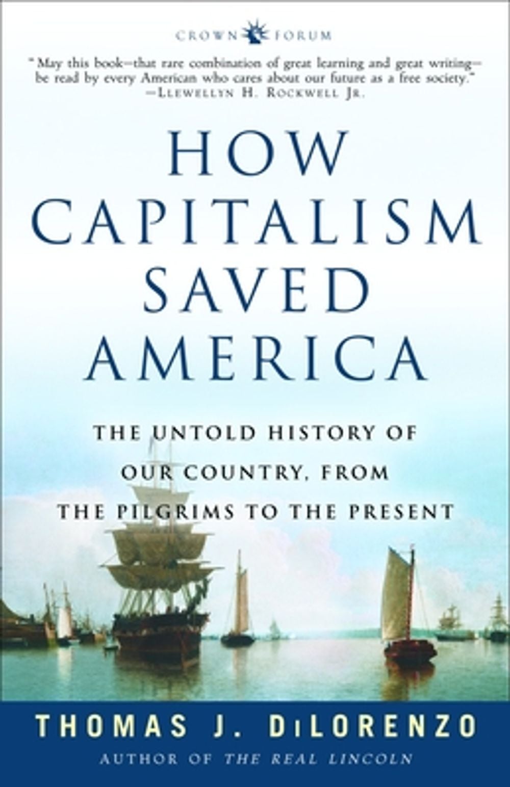 How Capitalism Saved America: The Untold History of Our Country, from the Pilgrims to the Present by Thomas J. Dilorenzo - ISBN: 9781400083312