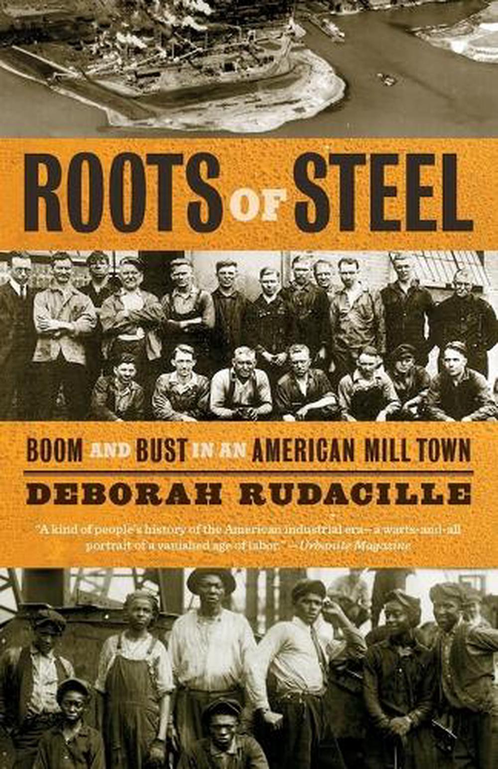 Roots of Steel Boom and Bust in an American Mill Town by Deborah Rudacille, Paperback