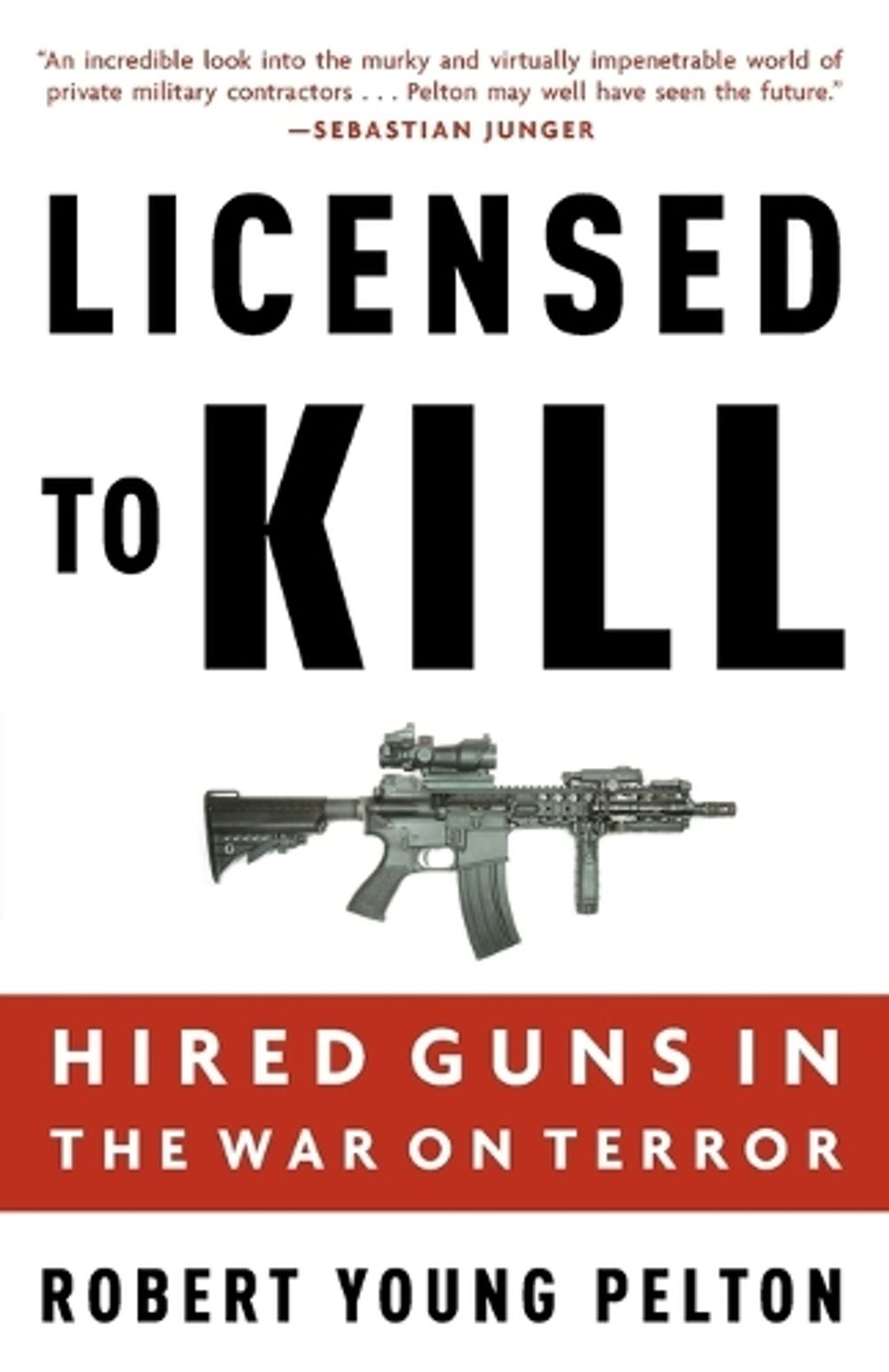 Licensed to Kill by Robert Young Pelton - ISBN: 9781400097821