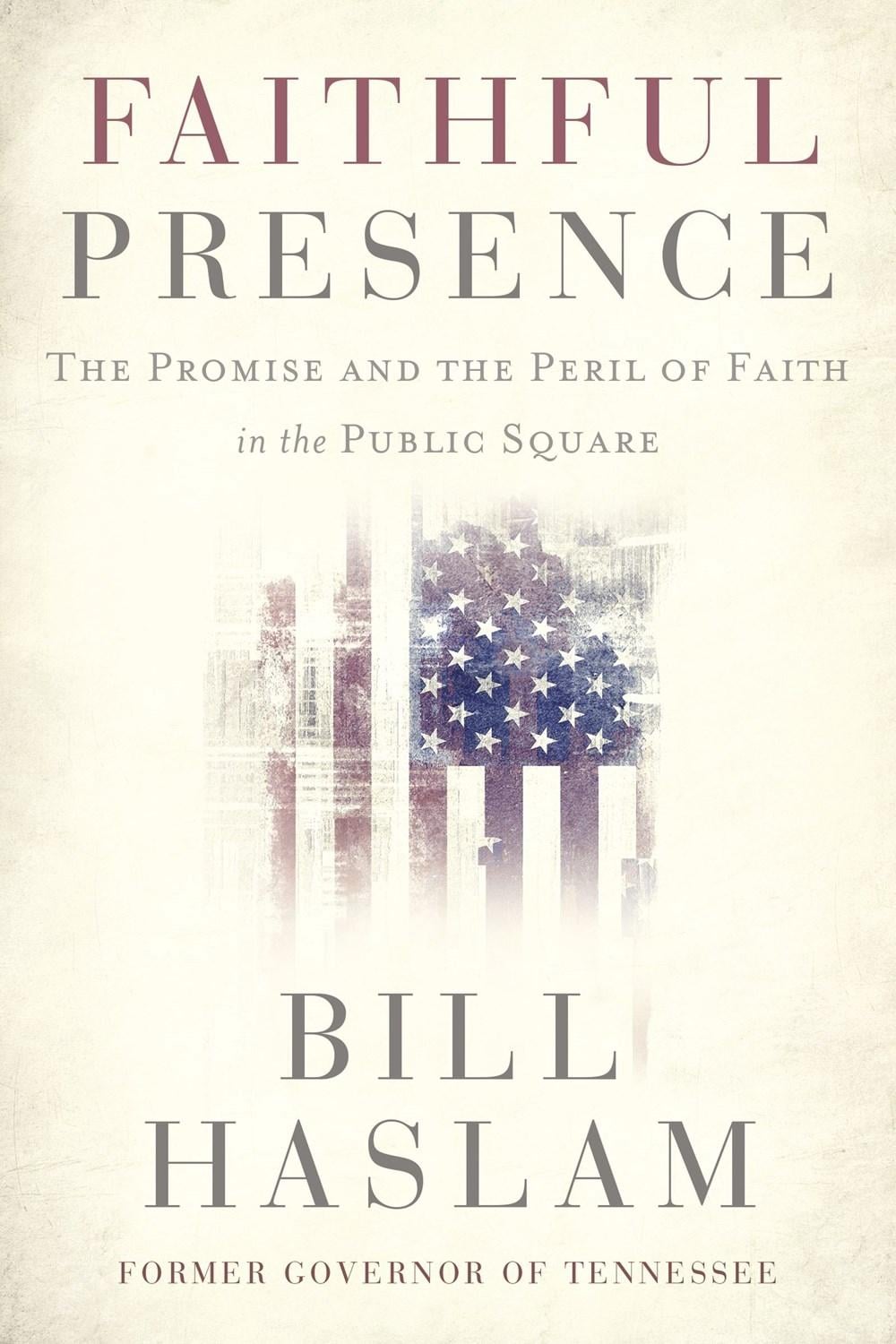Faithful Presence by Bill Haslam - ISBN: 9781400224494