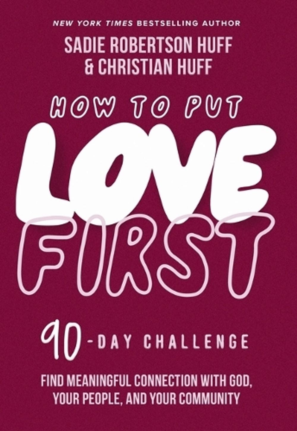 How to Put Love First by Sadie Robertson Huff - ISBN: 9781400228645