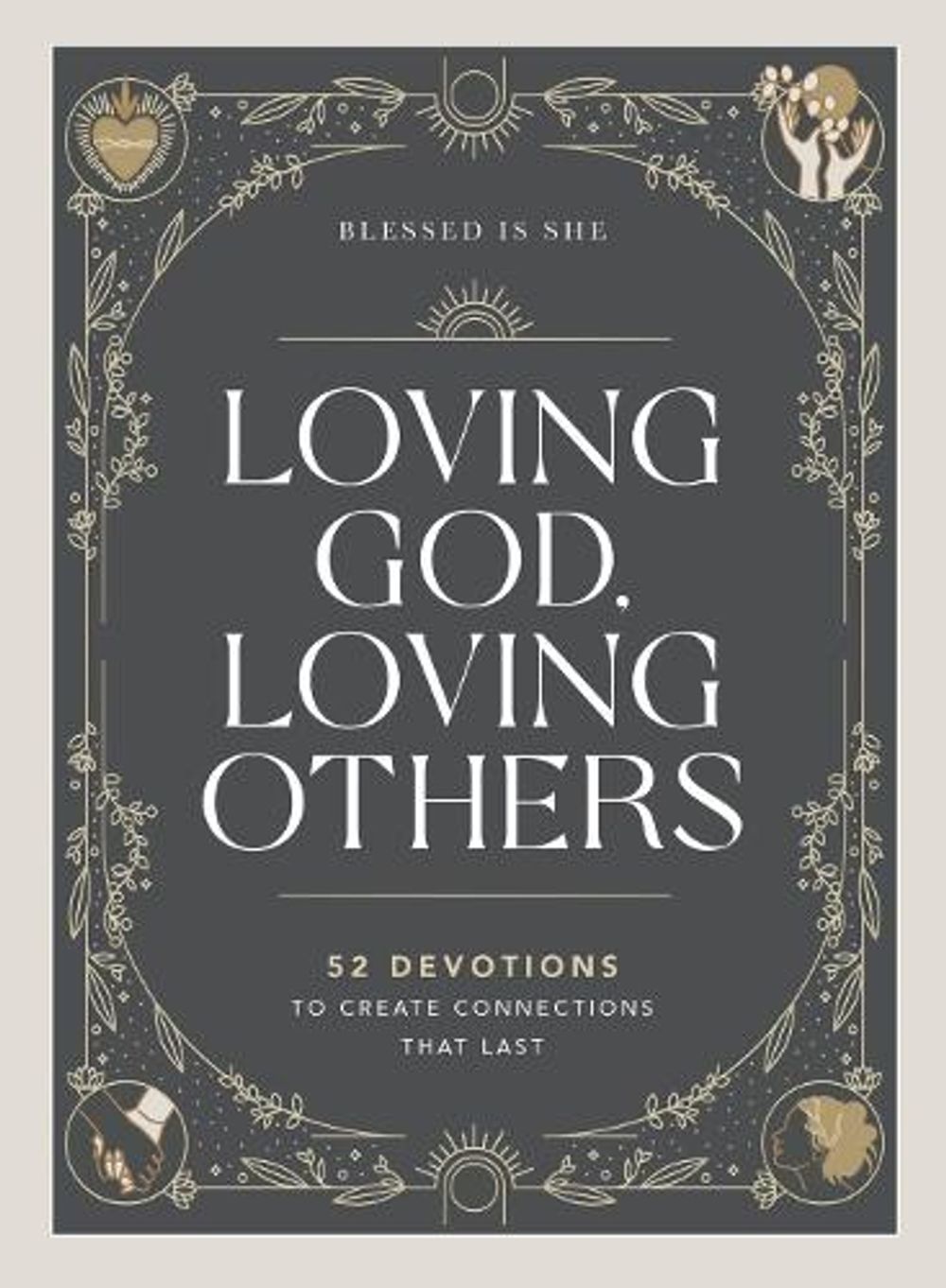 Loving God, Loving Others by Blessed Is She - ISBN: 9781400230280