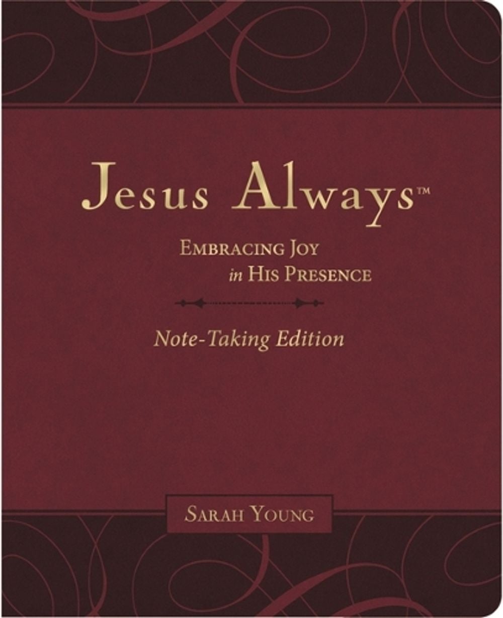 Jesus Always Note-Taking Edition, Leathersoft, Burgundy, with Full Scriptures by Sarah Young - ISBN: 9781400233175