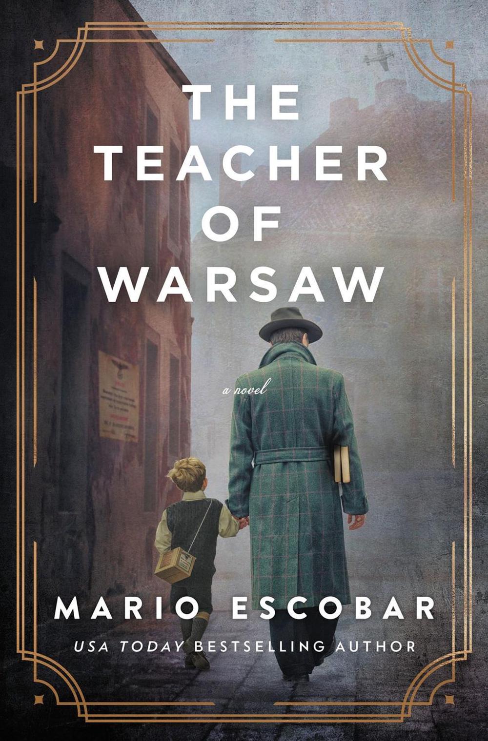 The Teacher of Warsaw by Mario Escobar - ISBN: 9781400238323