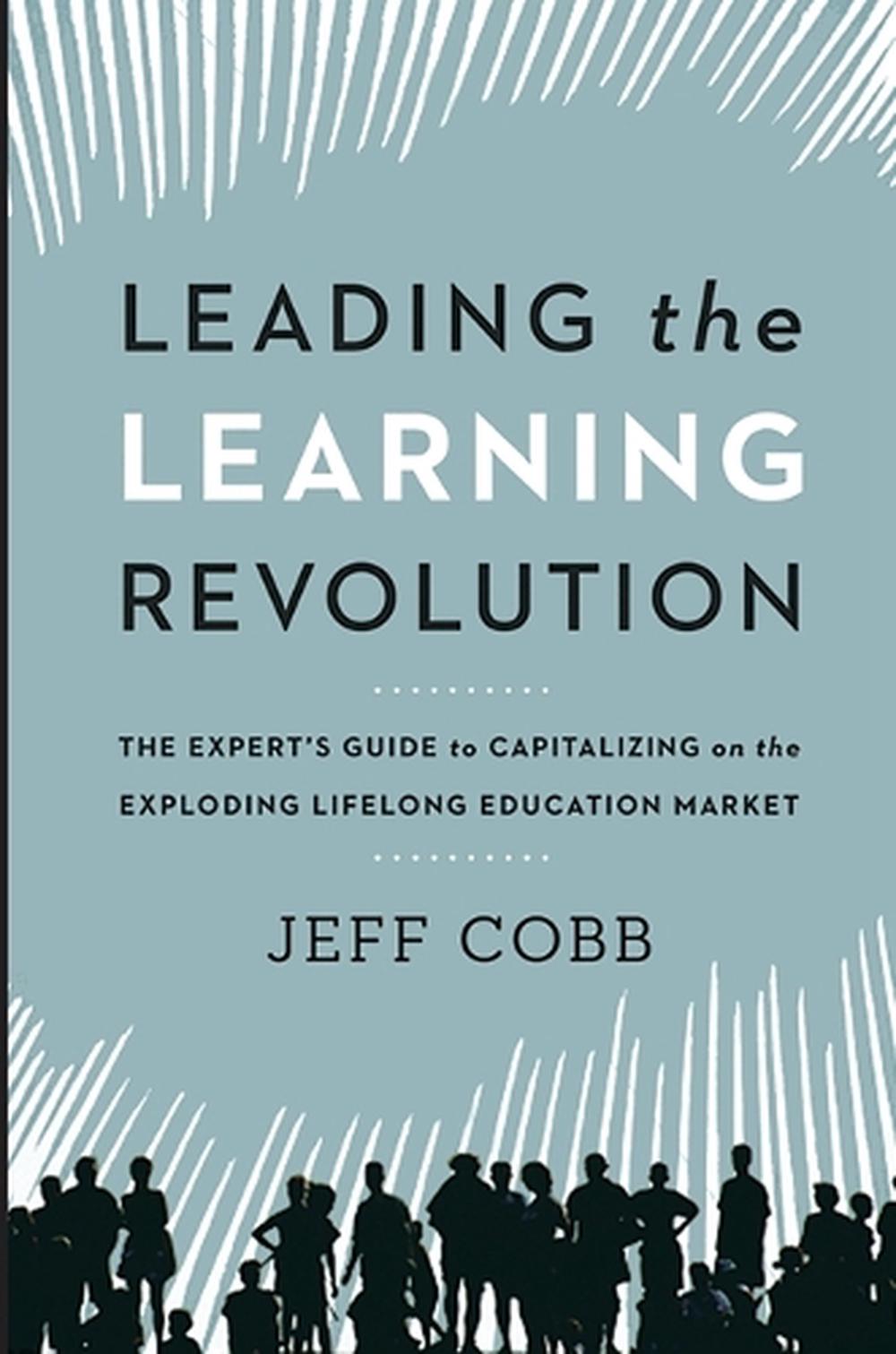 Leading the Learning Revolution, 9781400246007