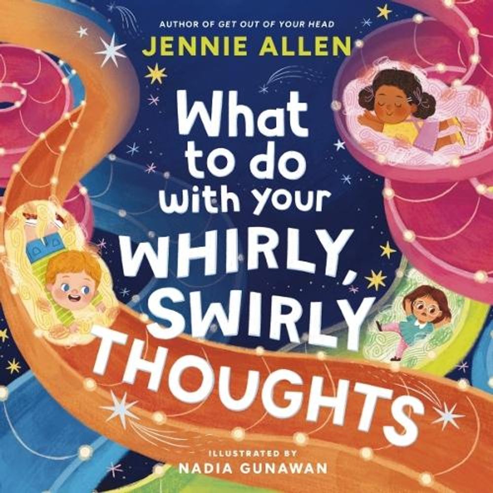 What to Do with Your Whirly, Swirly Thoughts by Jennie Allen - ISBN: 9781400249862